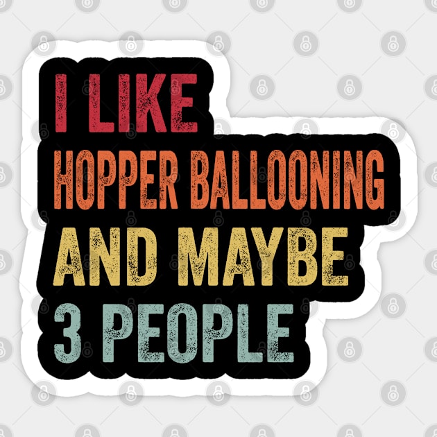 I Like Hopper Ballooning & Maybe 3 People Hopper Ballooning Lovers Gift Sticker by ChadPill